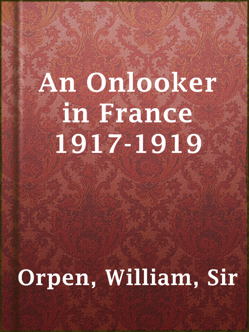 Title details for An Onlooker in France 1917-1919 by Sir William Orpen - Available